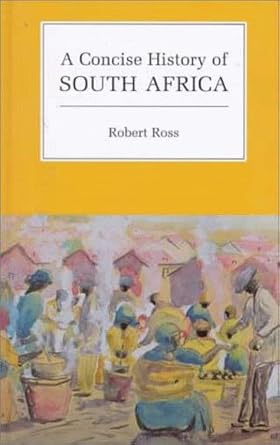 a concise history of south africa 1st edition robert ross 0521573130, 978-0521573139