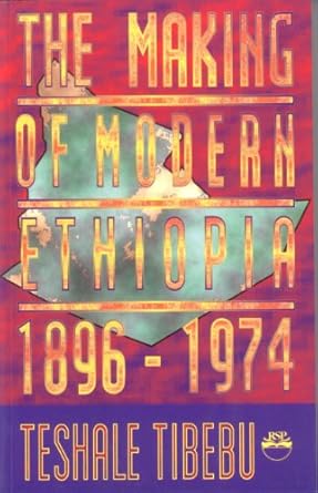 the making of modern ethiopia 1896 1974 1st edition teshale tibebu 1569020019, 978-1569020012