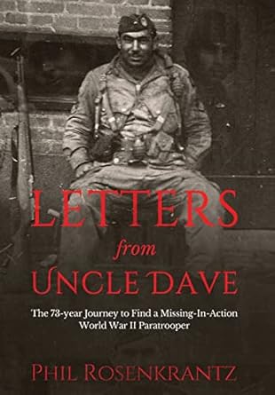 letters from uncle dave the 73 year journey to find a missing in action world war ii paratrooper 1st edition