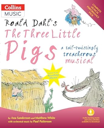 roald dahls the three little pigs a tail twistingly treacherous musical 1st edition matthew white ,ana