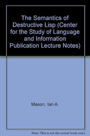the semantics of destructive lisp 1st edition ian a mason 0937073059, 978-0937073056