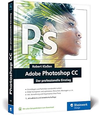 adobe photoshop cc photoshop know how fur einsteiger im grafik und fotobereich 5 auflage 1st edition robert