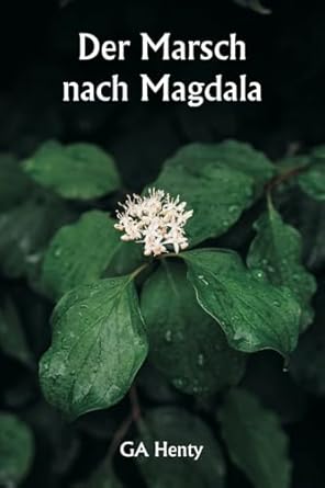 der marsch nach magdala 1st edition ga henty 9359947458, 978-9359947457