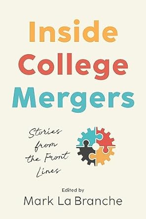 inside college mergers stories from the front lines 1st edition mark la branche 1421448602, 978-1421448602