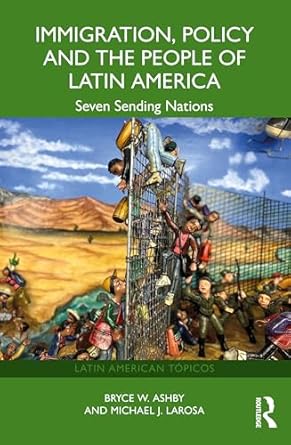 immigration policy and the people of latin america 1st edition bryce w ashby ,michael j larosa 1032408316,