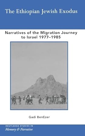the ethiopian jewish exodus narratives of the journey 1st edition gadi benezer 0415273633, 978-0415273633