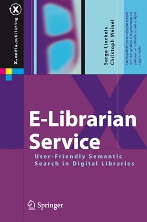 e librarian service user friendly semantic search in digital libraries 1st edition serge linckels ,christoph