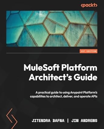 mulesoft platform architects guide a practical guide to using anypoint platforms capabilities to architect