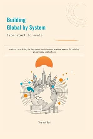 building global by system from start to scale 1st edition sourabh suri 1069579343, 978-1069579348