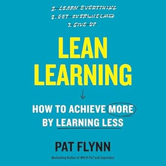 lean learning how to achieve more by learning less 1st edition pat flynn 179718878x, 978-1797188782