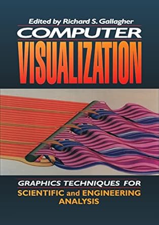 computer visualization graphics techniques for engineering and scientific analysis 1st edition richard s