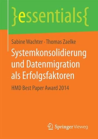 systemkonsolidierung und datenmigration als erfolgsfaktoren hmd best paper award 2014 1st edition sabine