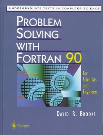 problem solving with fortran 90 for scientists and engineers 1st edition david r brooks 0387982299,