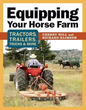equipping your horse farm tractors trailers trucks and more 1st edition cherry hill ,richard klimesh