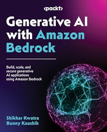 generative ai with amazon bedrock build scale and secure generative ai applications using amazon bedrock 1st