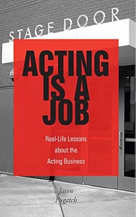 acting is a job real life lessons about the acting business 1st edition jason pugatch 1581154380,