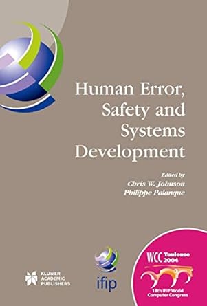 human error safety and systems development ifip 18th world computer congress tc13 / wg13 5 7th working