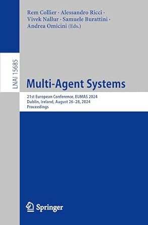 multi agent systems 21st european conference eumas 2024 dublin ireland august 26 28 2024 proceedings 1st