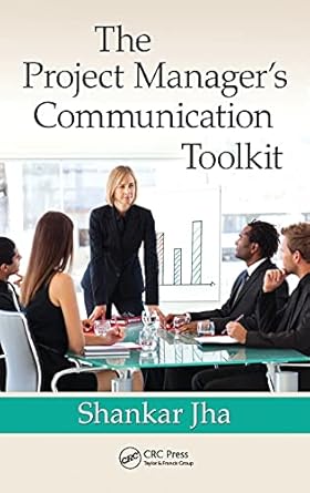 the project managers communication toolkit 1st edition shankar jha 1439809968, 978-1439809969