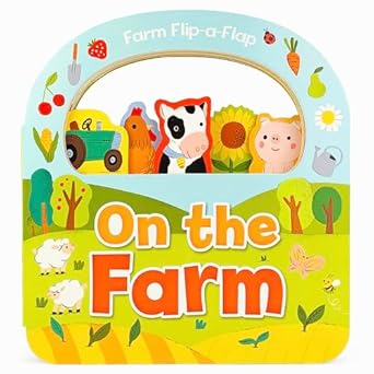 on the farm lift a flap board book fun with farm animals and lift the flap surprises for toddlers 1st edition