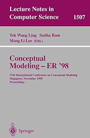 conceptual modeling er 98 17th international conference on conceptual modeling singapore november 16 19 1998