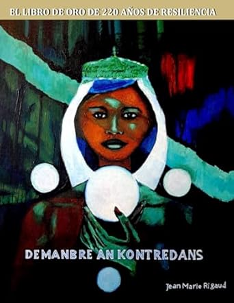 el libro de oro de 220 anos de resiliencia demanbre an kontredans 1st edition jean marie rigaud 2981572385,
