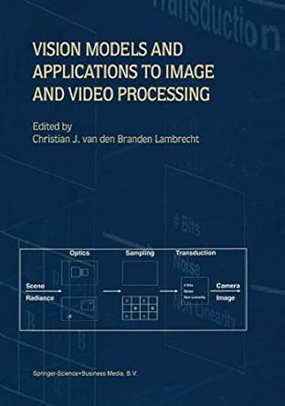 vision models and applications to image and video processing 1st edition christian j van den branden