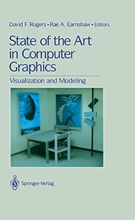 state of the art in computer graphics visualization and modeling 1st edition david f rogers ,rae earnshaw