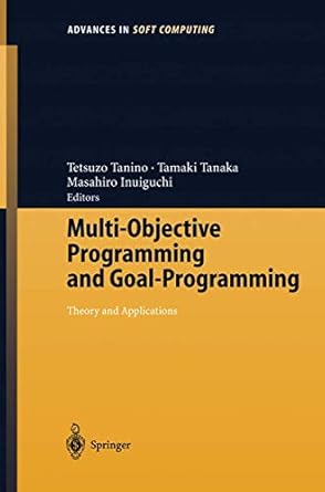 multi objective programming and goal programming theory and applications 1st edition tetsuzo tanino ,tamaki