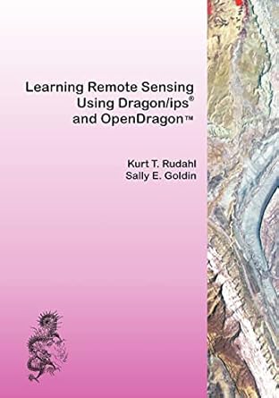 learning remote sensing using dragon/ips and opendragon 1st edition kurt t rudahl ,sally e goldin 1453862943,