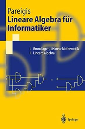 lineare algebra fur informatiker i grundlagen diskrete mathematik ii lineare algebra 1st edition bodo