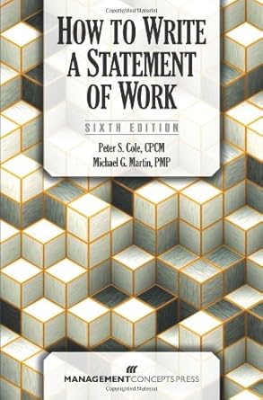 how to write a statement of work 1st edition peter s cole ,michael g martin 156726364x, 978-1567263640