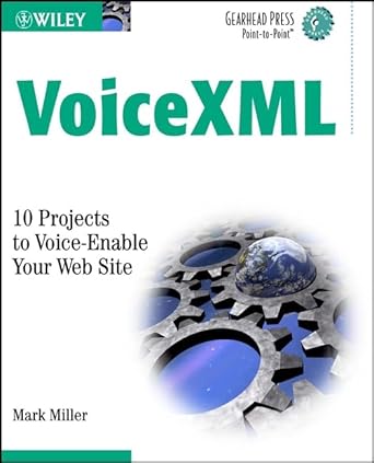 voicexml 10 projects to voice enable your web site 1st edition mark miller 0471207373, 978-0471207375