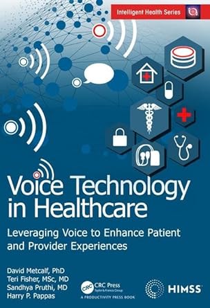 voice technology in healthcare leveraging voice to enhance patient and provider experiences 1st edition david