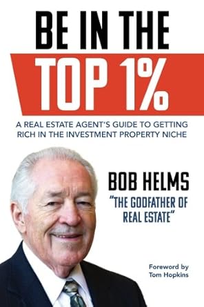 be in the top 1 a real estate agents guide to getting rich in the investment property niche 1st edition bob