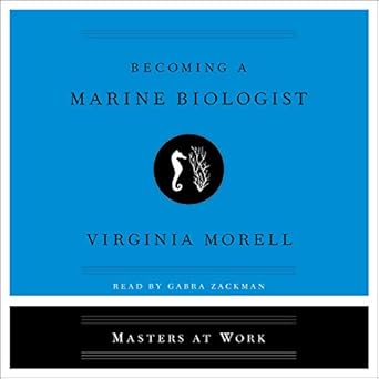 becoming a marine biologist 1st edition virginia morell ,gabra zackman 1508281750, 978-1508281757