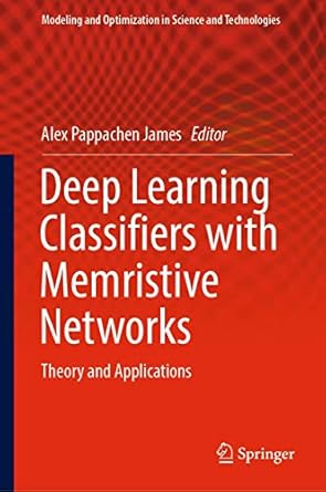 deep learning classifiers with memristive networks theory and applications 1st edition alex pappachen james