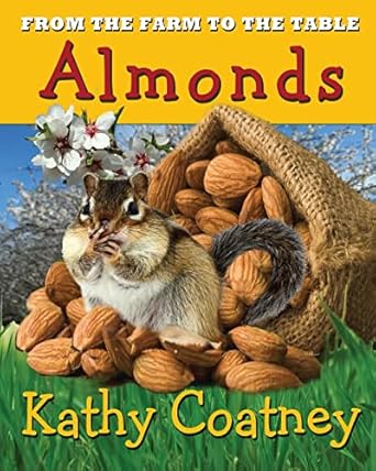 from the farm to the table almonds 1st edition kathy coatney 1947983105, 978-1947983106