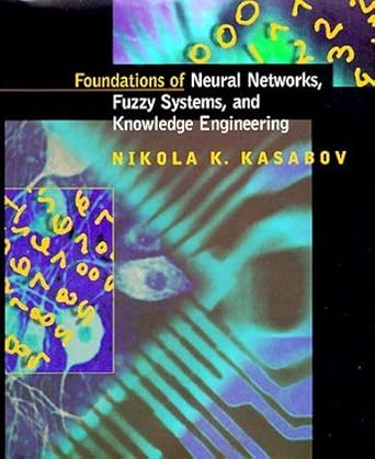 foundations of neural networks fuzzy systems and knowledge engineering 1st edition nikola k kasabov