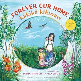forever our home / kakike kikinaw 1st edition tonya simpson ,carla joseph ,jean okimasis 1459837584,