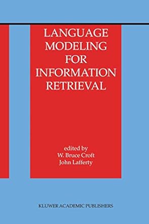 language modeling for information retrieval 1st edition w bruce croft ,john lafferty 1402012160,