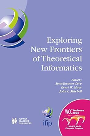 exploring new frontiers of theoretical informatics ifip 18th world computer congress tc1 3rd international