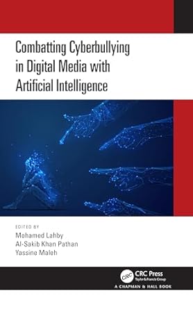 combatting cyberbullying in digital media with artificial intelligence 1st edition mohamed lahby ,al sakib