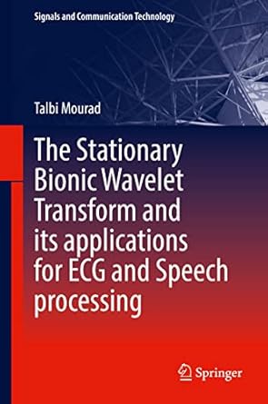 the stationary bionic wavelet transform and its applications for ecg and speech processing 1st edition talbi