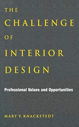 the challenge of interior design professional value and opportunities 1st edition mary v knackstedt