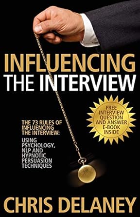the 73 rules of influencing the interview using psychology nlp and hypnotic persuasion techniques 1st edition