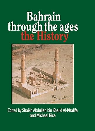 bahrain through the ages the history 1st edition shaikh abdullah bin khalid al khalifa ,michael rice