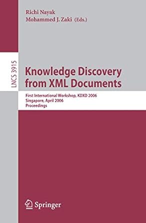 knowledge discovery from xml documents first international workshop kdxd 2006 singapore april 9 2006