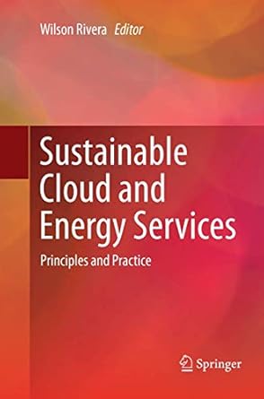 sustainable cloud and energy services principles and practice 1st edition wilson rivera 3319872672,