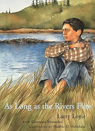 as long as the rivers flow 1st edition larry loyie ,constance brissendenheather d holmlund 0888996969,
